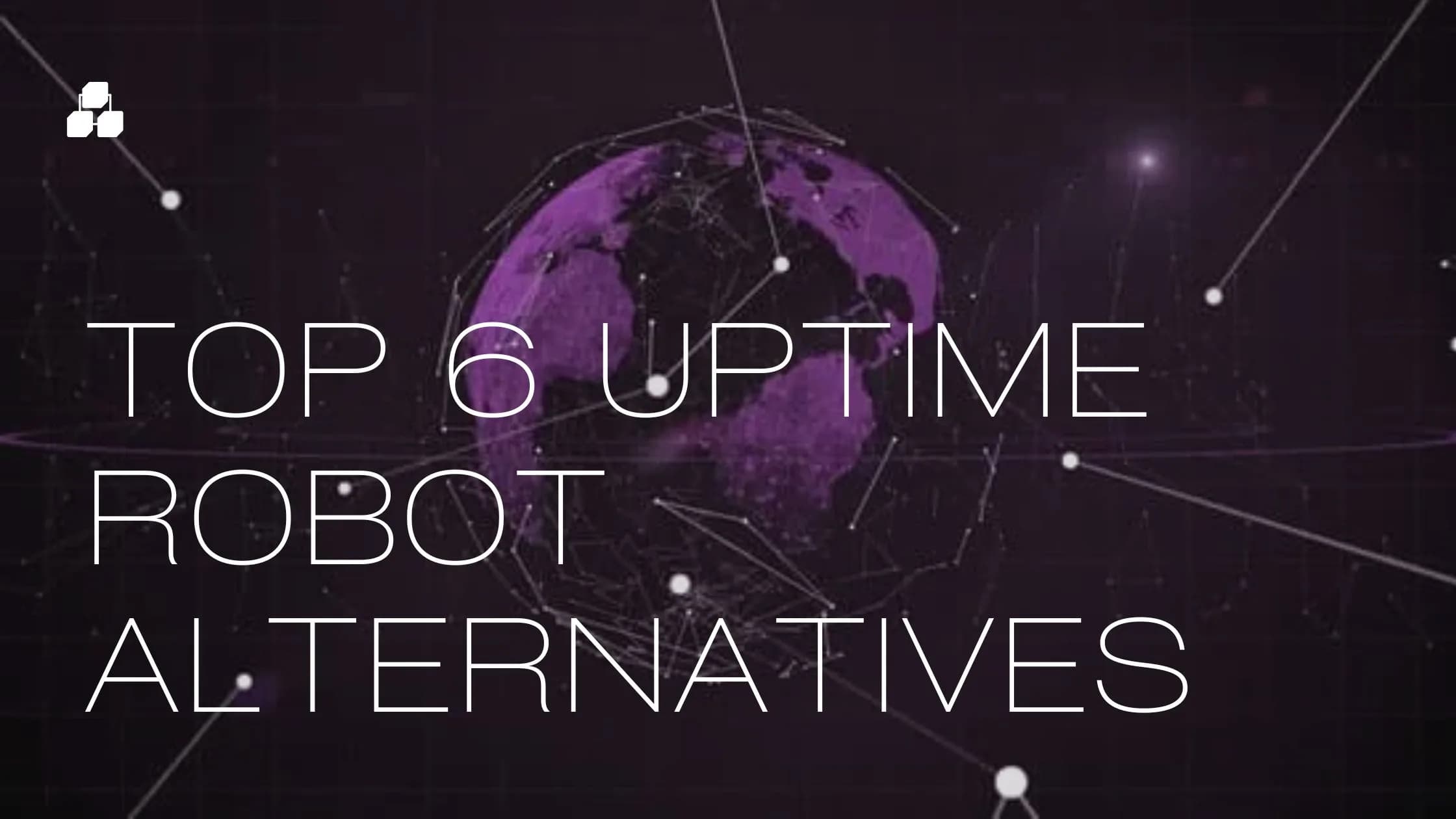 Cover Image for Top 6 Uptime Robot Alternatives in 2025 (Best Free and Paid Tools)